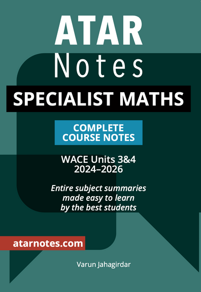 ATAR NOTES WACE SPECIALIST MATHS 3&4 NOTES (2024-2026)