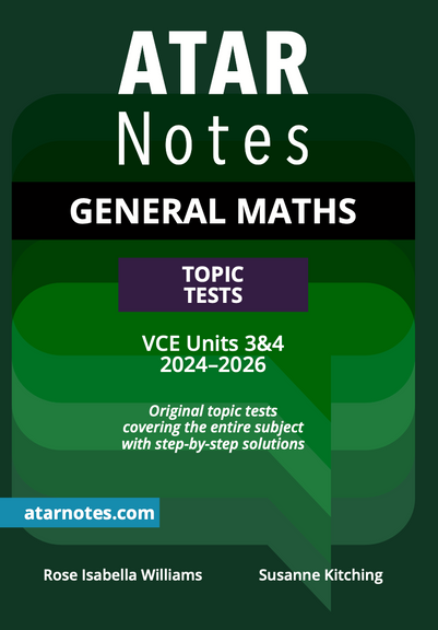 ATAR NOTES VCE GENERAL MATHS UNITS 3&4 TOPIC TESTS (2024-2026)