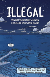 ILLEGAL: A GRAPHIC NOVEL TELLING ONE BOY'S EPIC JOURNEY