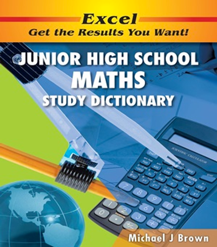 EXCEL JUNIOR HIGH SCHOOL MATHS STUDY DICTIONARY YEARS 7-10