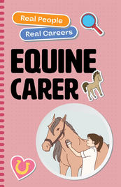 REAL PEOPLE, REAL CAREERS: EQUINE CARER