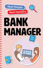 REAL PEOPLE, REAL CAREERS: BANK MANAGER