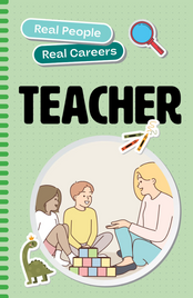 REAL PEOPLE, REAL CAREERS: TEACHER