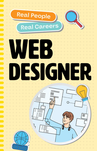 REAL PEOPLE, REAL CAREERS: WEB DESIGNER