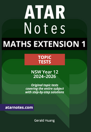 ATAR NOTES HSC MATHEMATICS EXTENSION 1 YEAR 12 TOPIC TESTS (2024-2026)