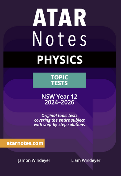 ATAR NOTES HSC PHYSICS YEAR 12 TOPIC TESTS (2024-2026)