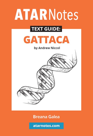 ATAR NOTES TEXT GUIDE: GATTACA BY ANDREW NICCOL