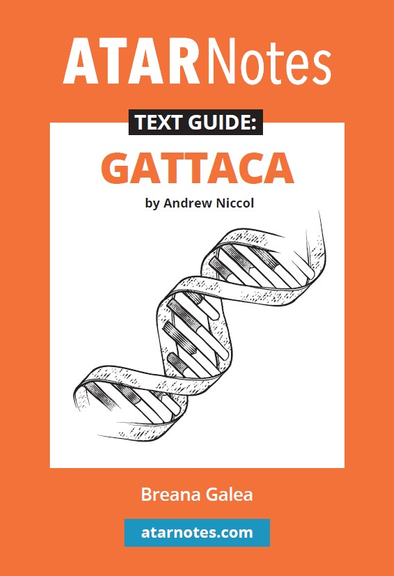 ATAR NOTES TEXT GUIDE: GATTACA BY ANDREW NICCOL