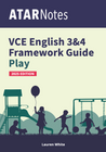 ATAR NOTES VCE ENGLISH 3&4 FRAMEWORKS GUIDE: WRITING ABOUT PLAY (2025 EDITION)