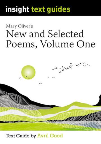 INSIGHT TEXT GUIDE: NEW AND SELECTED POEMS VOL 1 BY MARY OLIVER