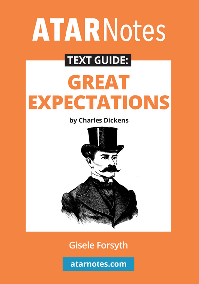 ATAR NOTES TEXT GUIDE: GREAT EXPECTATIONS BY CHARLES DICKENS