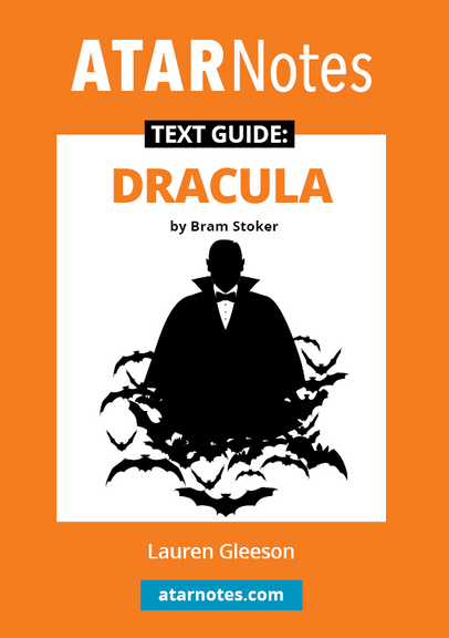 ATAR NOTES TEXT GUIDE: DRACULA BY BRAM STOKER