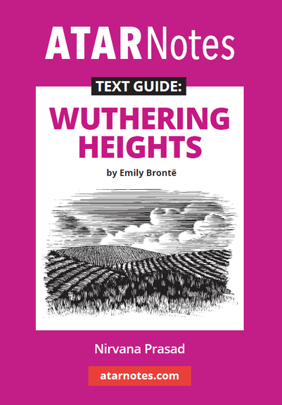 ATAR NOTES TEXT GUIDE: WUTHERING HEIGHTS BY EMILY BRONTE