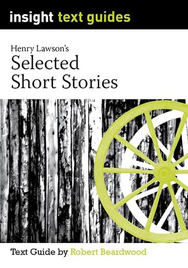 INSIGHT TEXT GUIDE: HENRY LAWSON SHORT STORIES