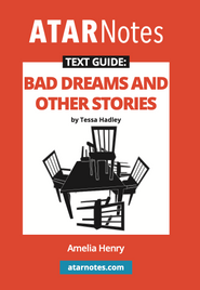 ATAR NOTES TEXT GUIDE: BAD DREAMS AND OTHER STORIES BY TESSA HADLEY