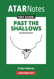 ATAR NOTES TEXT GUIDE: PAST THE SHALLOWS BY FAVEL PARRETT