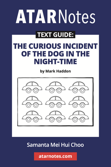 ATAR NOTES TEXT GUIDE: THE CURIOUS INCIDENT OF THE DOG IN THE NIGHT-TIME BY MARK HADDON