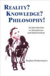 REALITY? KNOWLEDGE? PHILOSOPHY!: AN INTRODUCTION TO METAPHYSICS AND EPISTEMOLOGY