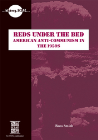 REDS UNDER THE BED: AMERICAN ANTI COMMUNISM IN THE 1950'S