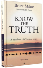 KNOW THE TRUTH: A HANDBOOK OF CHRISTIAN BELIEF