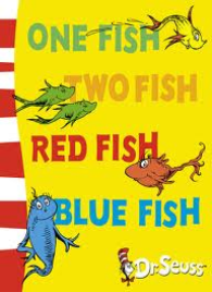ONE FISH, TWO FISH, RED FISH, BLUE FISH