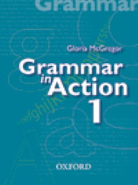 GRAMMAR IN ACTION BOOK 1