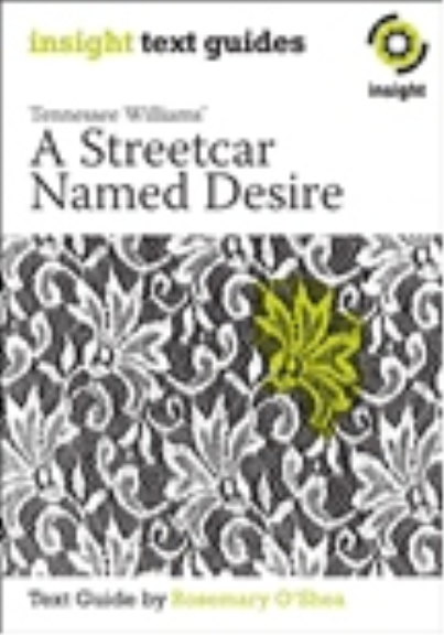 INSIGHT TEXT GUIDE: STREETCAR NAMED DESIRE