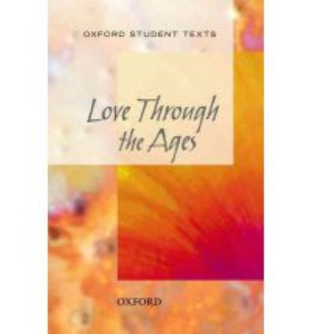 LOVE THROUGH THE AGES: OXFORD STUDENT TEXTS