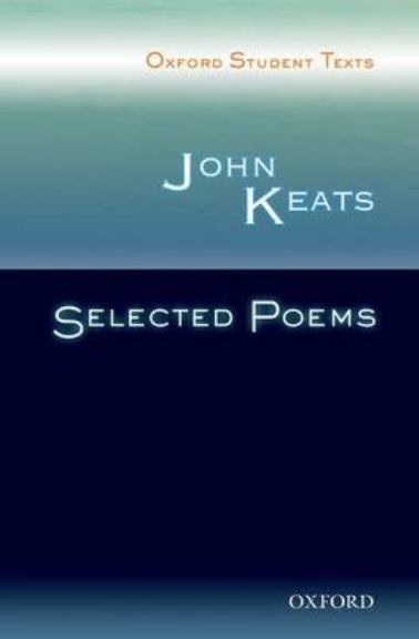 JOHN KEATS SELECTED POEMS: OXFORD STUDENT TEXTS