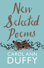 NEW SELECTED POEMS: CAROL ANN DUFFY