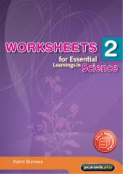 WORKSHEETS FOR ESSENTIAL LEARNINGS IN SCIENCE 2