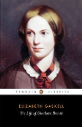 THE LIFE OF CHARLOTTE BRONTE: PENGUIN CLASSICS