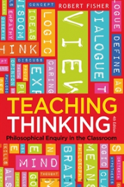 TEACHING THINKING: PHILOSOPHICAL ENQUIRY IN THE CLASSROOM