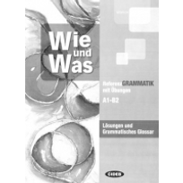 WIE UND WAS: SOLUTIONS AND GRAMMATICAL GLOSSARY