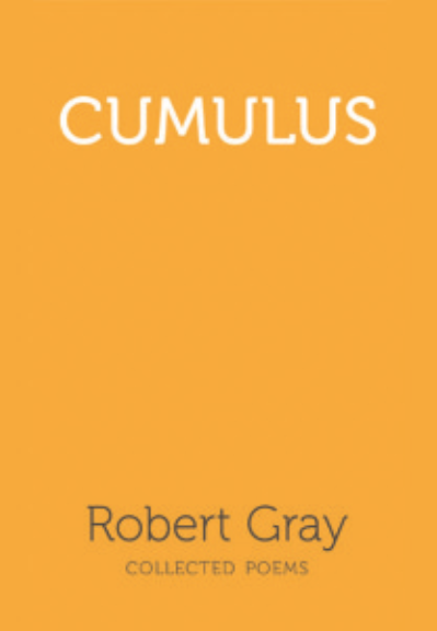 CUMULUS: COLLECTED POEMS ROBERT GRAY