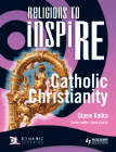 RELIGIONS TO INSPIRE: CATHOLIC CHRISTIANITY 