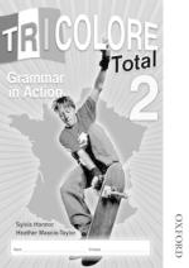 TRICOLORE TOTAL 2 GRAMMAR IN ACTION WORKBOOK