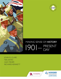 MAKING SENSE OF HISTORY: 1901 - PRESENT DAY